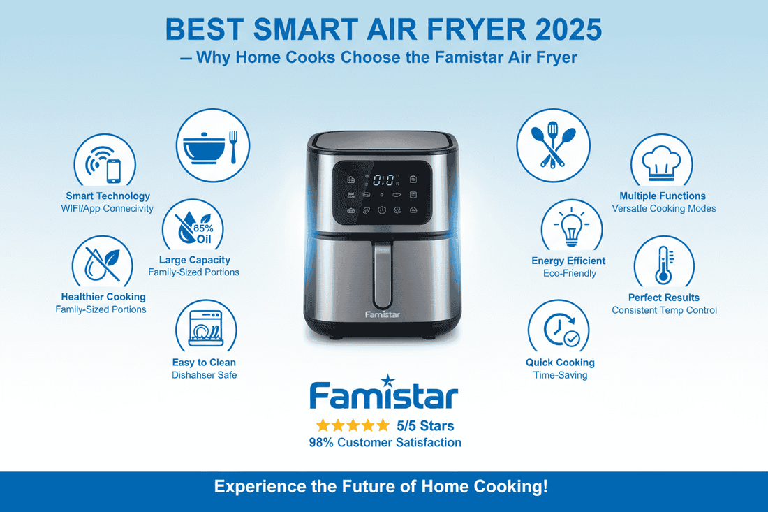 The Smart Air Fryer Revolution: Why Home Cooks Are Upgrading to Famistar